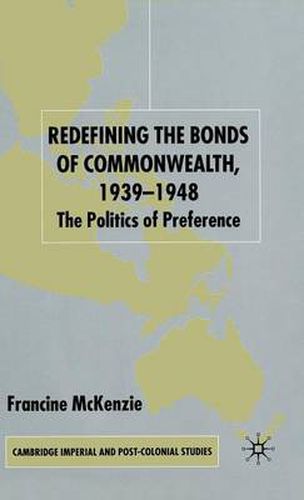 Cover image for Redefining the Bonds of Commonwealth, 1939-1948: The Politics of Preference