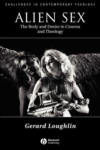 Cover image for Alien Sex: The Body and Desire in Cinema and Theology