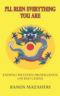 Cover image for I'll Ruin Everything You Are: Ending Western Propaganda on Red China