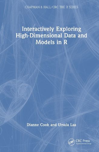 Cover image for Interactively Exploring High-Dimensional Data and Models in R