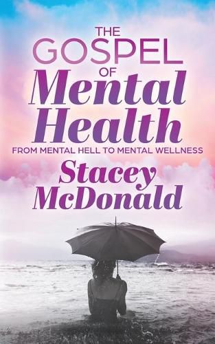 Cover image for The Gospel of Mental Health: From Mental Hell to Mental Wellness