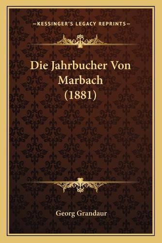 Die Jahrbucher Von Marbach (1881)