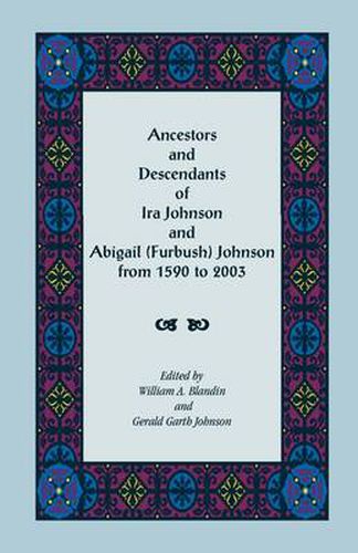 Cover image for Ancestors and Descendants of Ira Johnson and Abigail (Furbush) Johnson From 1590-2003