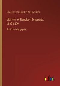 Cover image for Memoirs of Napoleon Bonaparte; 1807-1809