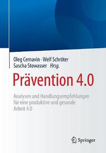 Cover image for Pravention 4.0: Analysen Und Handlungsempfehlungen Fur Eine Produktive Und Gesunde Arbeit 4.0