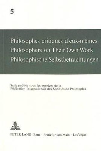 Cover image for Philosophes Critiques D'Eux-Memes. Philosophers on Their Own Work. Philosophische Selbstbetrachtungen