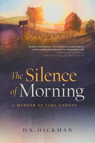 Cover image for The Silence of Morning: A Memoir of Time Undone