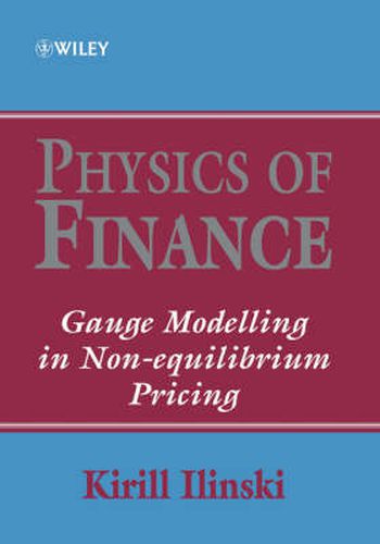 Cover image for Physics of Finance: Gauge Modelling in Non-equilibrium Pricing