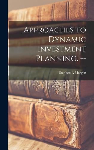 Cover image for Approaches to Dynamic Investment Planning. --