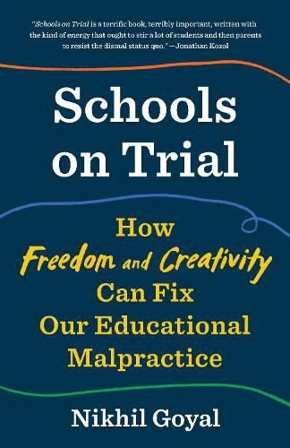 Cover image for Schools on Trial: How Freedom and Creativity Can Fix Our Educational Malpractice