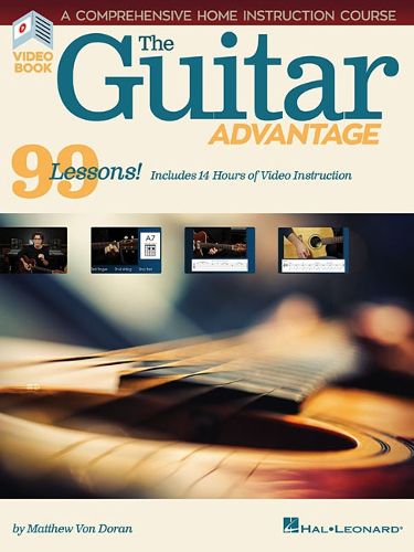 Cover image for The Guitar Advantage: A Comprehensive Instruction Course with 99 Lessons