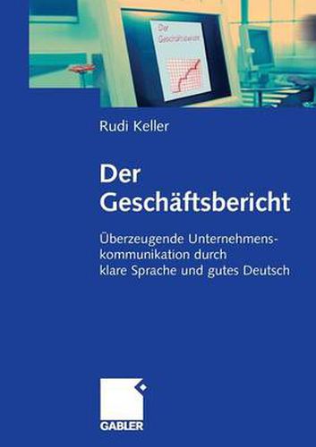 Der Geschaftsbericht: UEberzeugende Unternehmenskommunikation Durch Klare Sprache Und Gutes Deutsch