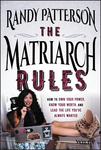 Cover image for The Matriarch Rules - How to Own Your Power, Know Your Worth, and Lead the Life You've Always Wanted