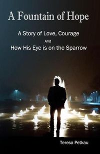 Cover image for A Fountain of Hope: A Story of love, Courage and How His Eye is on the Sparrow