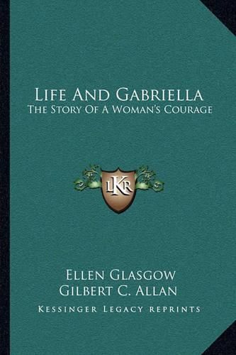 Cover image for Life and Gabriella: The Story of a Woman's Courage