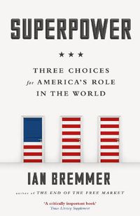 Cover image for Superpower: Three Choices for America's Role in the World