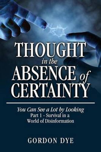 Cover image for Thought in the Absence of Certainty: You Can See a Lot by Looking