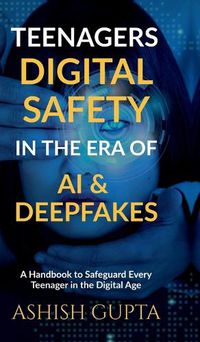 Cover image for Teenagers Digital Safety in the Era of AI & Deepfakes