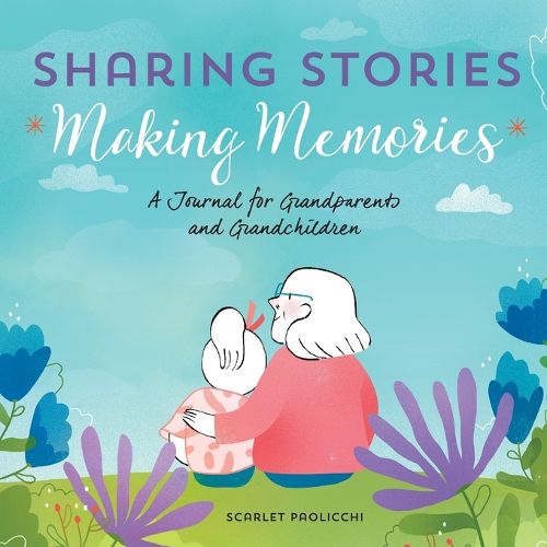 Cover image for Sharing Stories, Making Memories: A Journal for Grandparents and Grandchildren