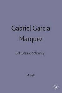 Cover image for Gabriel Garcia Marquez: Solitude and Solidarity