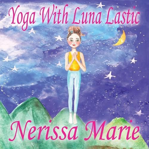 Cover image for Yoga With Luna Lastic (Inspirational Yoga For Kids, Toddler Books, Kids Books, Kindergarten Books, Baby Books, Kids Book, Yoga Books For Kids, Ages 2-8, Kids Books, Yoga Books For Kids, Kids Books)