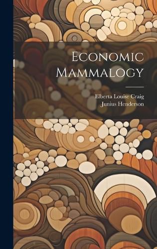Cover image for Economic Mammalogy