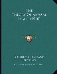 Cover image for The Theory of Abyssal Light (1910)