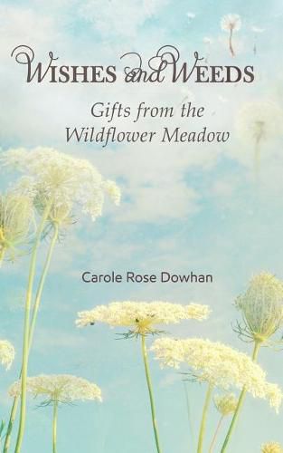 Cover image for Wishes and Weeds: Gifts from the Wildflower Meadow