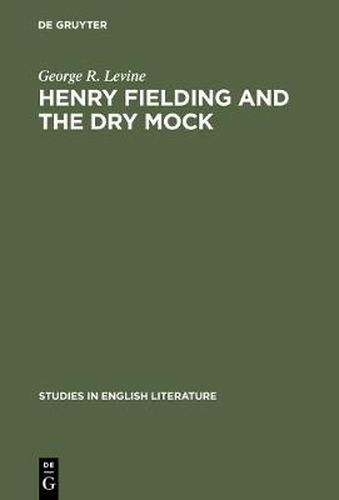 Henry Fielding and the dry mock: A study of the techniques of irony in his early works