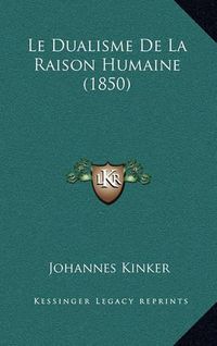 Cover image for Le Dualisme de La Raison Humaine (1850)