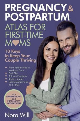 Cover image for PREGNANCY & POSTPARTUM Atlas for FIRST-TIME MOMS-10 Keys to Keep Your Couple Thriving