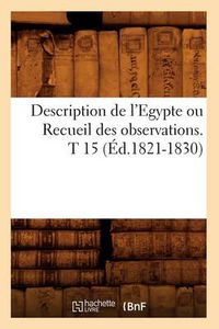 Cover image for Description de l'Egypte Ou Recueil Des Observations. T 15 (Ed.1821-1830)