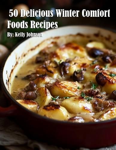 Cover image for 50 Delicious Winter Comfort Foods Recipes