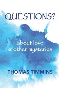 Cover image for Questions?: about love and other mysteries