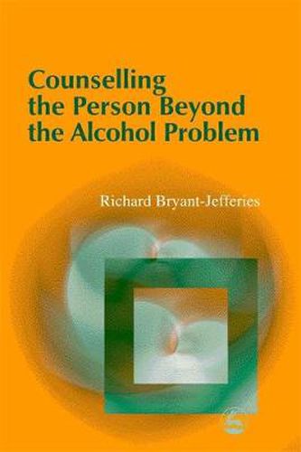 Cover image for Counselling the Person Beyond the Alcohol Problem