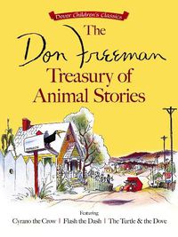 Cover image for The Don Freeman Treasury of Animal Stories: Featuring Cyrano the Crow, Flash the Dash and The Turtle and the Dove
