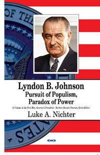 Cover image for Lyndon B Johnson: Pursuit of Populism, Paradox of Power