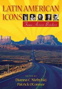Cover image for Latin American Icons: Fame across Borders