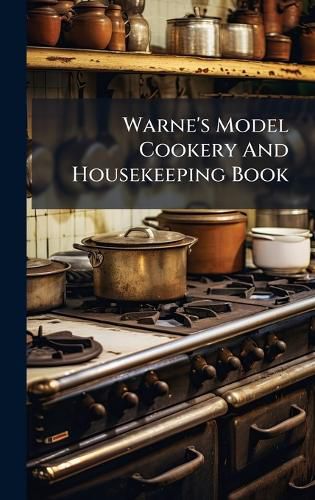 Cover image for Warne's Model Cookery And Housekeeping Book