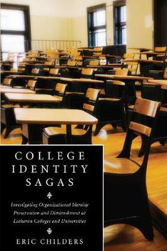 Cover image for College Identity Sagas: Investigating Organizational Identity Preservation and Diminishment at Lutheran Colleges and Universities