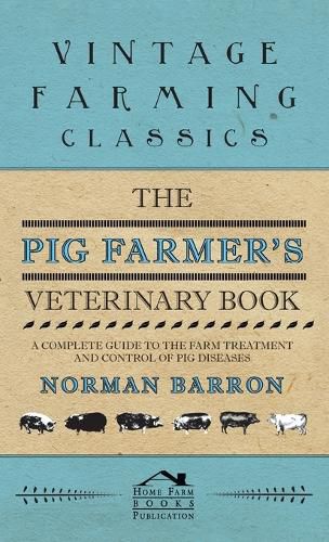 Cover image for Pig Farmer's Veterinary Book - A Complete Guide to the Farm Treatment and Control of Pig Diseases