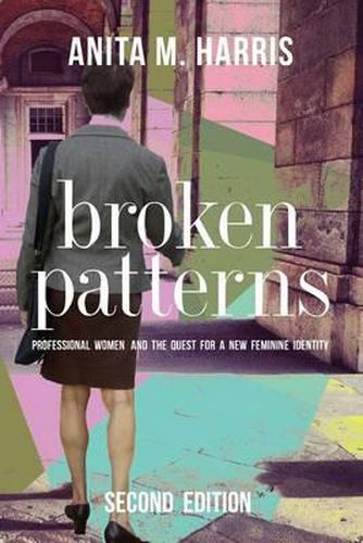 Cover image for Broken Patterns: Professional Women and the Quest for a New Feminine Identity