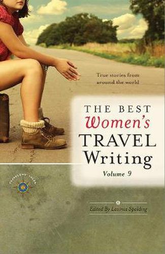 Cover image for The Best Women's Travel Writing, Volume 9: True Stories from Around the World