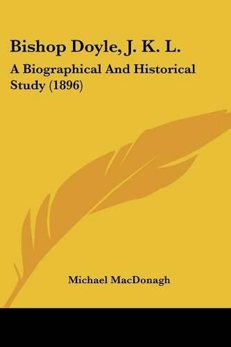 Bishop Doyle, J. K. L.: A Biographical and Historical Study (1896)