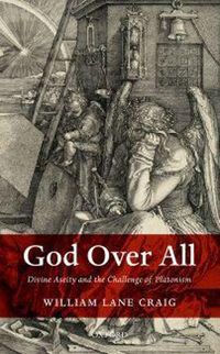 Cover image for God Over All: Divine Aseity and the Challenge of Platonism