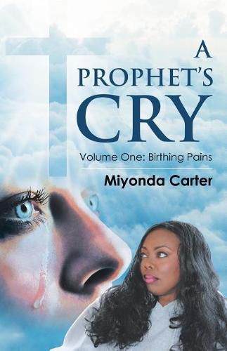 Cover image for A Prophet's Cry: Volume One: Birthing Pains