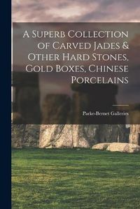 Cover image for A Superb Collection of Carved Jades & Other Hard Stones, Gold Boxes, Chinese Porcelains