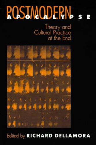 Cover image for Postmodern Apocalypse: Theory and Cultural Practice at the End