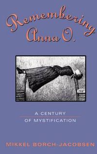 Cover image for Remembering Anna O.: A Century of Mystification