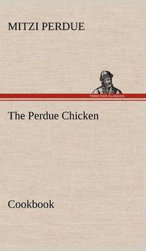 Cover image for The Perdue Chicken Cookbook